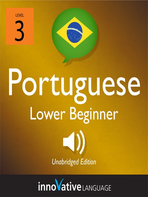 Title details for Learn Portuguese: Level 3: Lower Beginner Portuguese, Volume 1 by Innovative Language Learning, LLC - Available